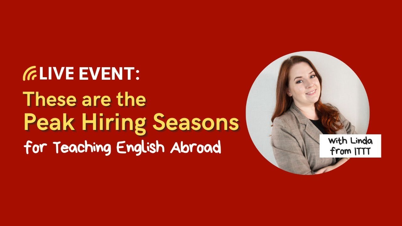 These are the Peak Hiring Seasons for Teaching English Abroad!