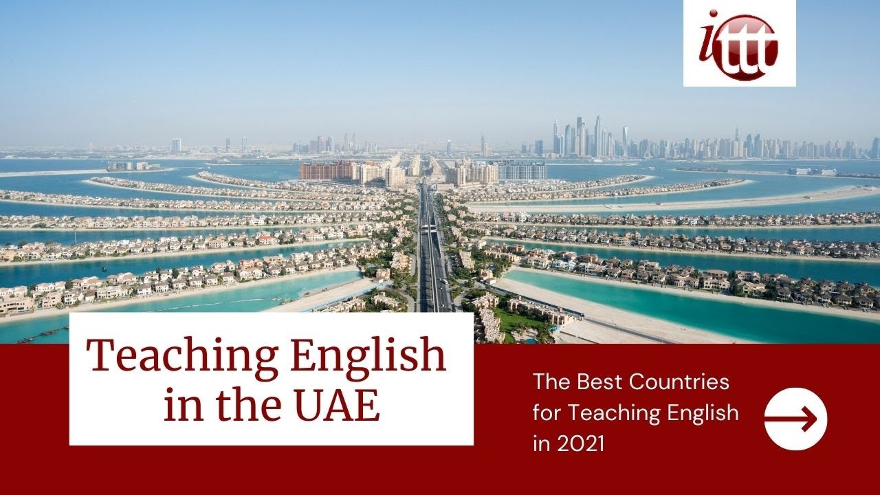 Teaching English in the UAE in 2021 – What’s it like? | ITTT TEFL and TESOL Training