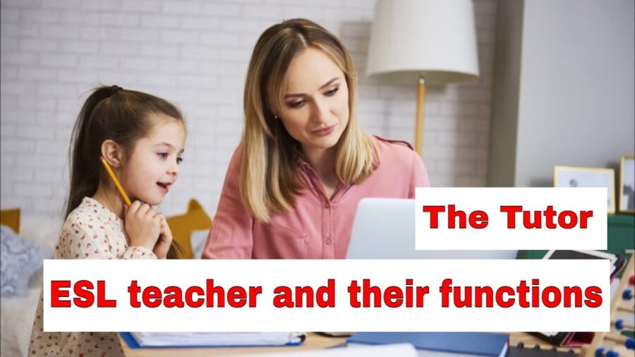Roles A Teacher Takes On In The ESL Classroom The Tutor