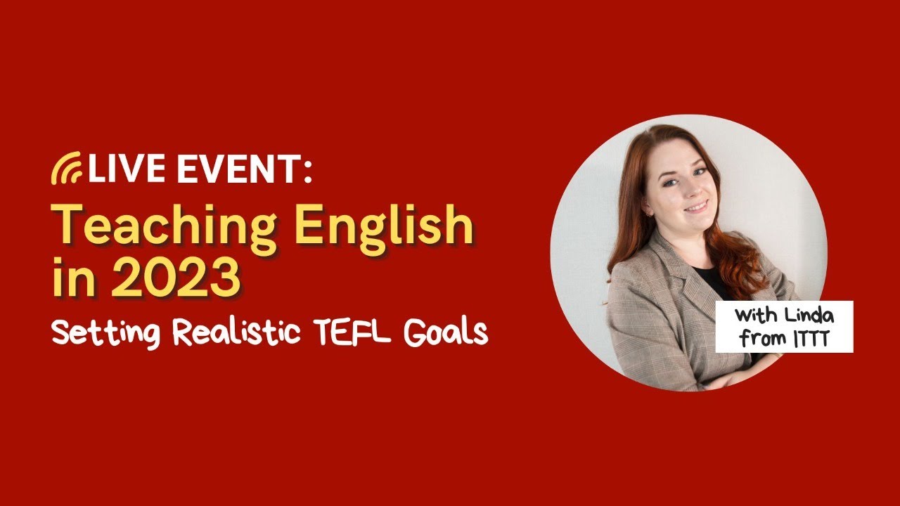 Teaching English in 2023: Setting Realistic TEFL Goals