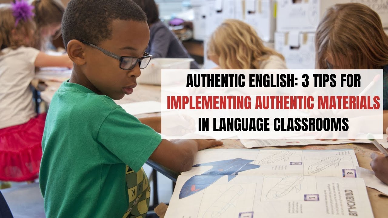 Authentic English: 3 Tips for Implementing Authentic Materials in the Classroom | ITTT | TEFL Blog
