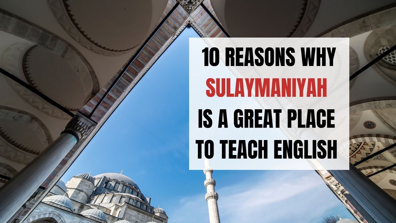 10 Reasons Why Sulaymaniyah is a Great Place to Teach English Abroad | ITTT | TEFL Blog