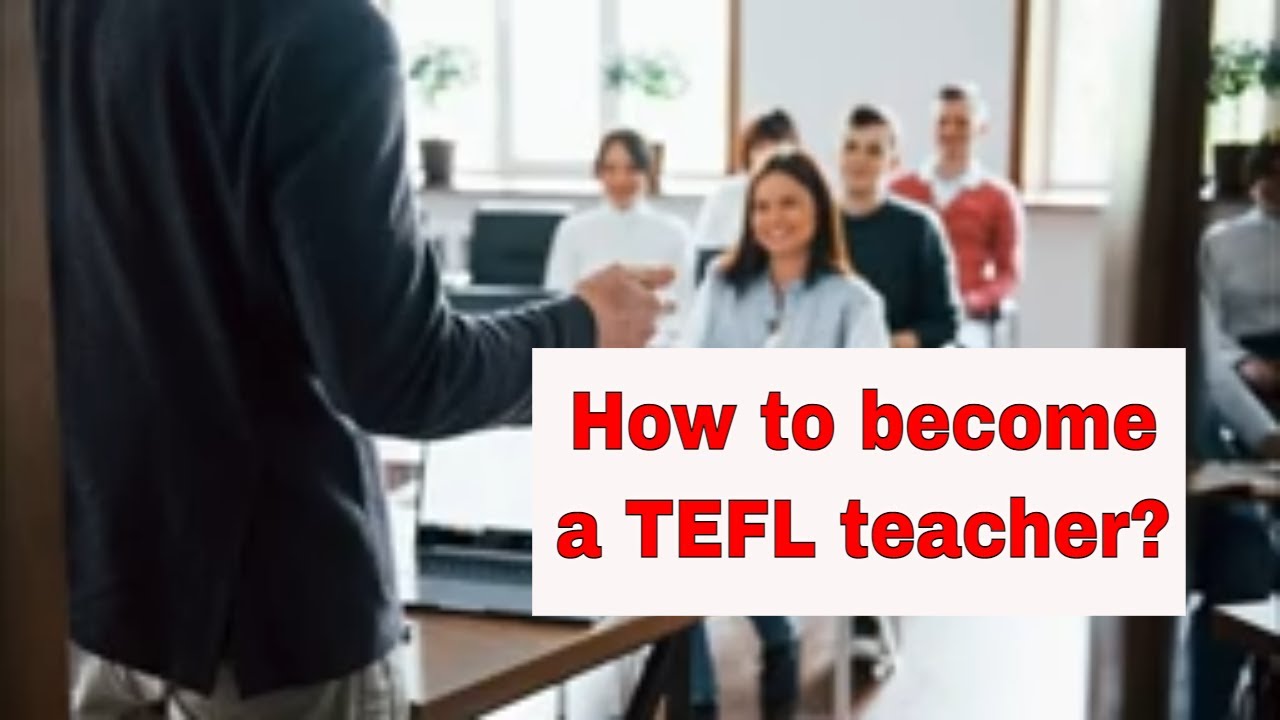 How to become TEFL Teacher? – Get Experience