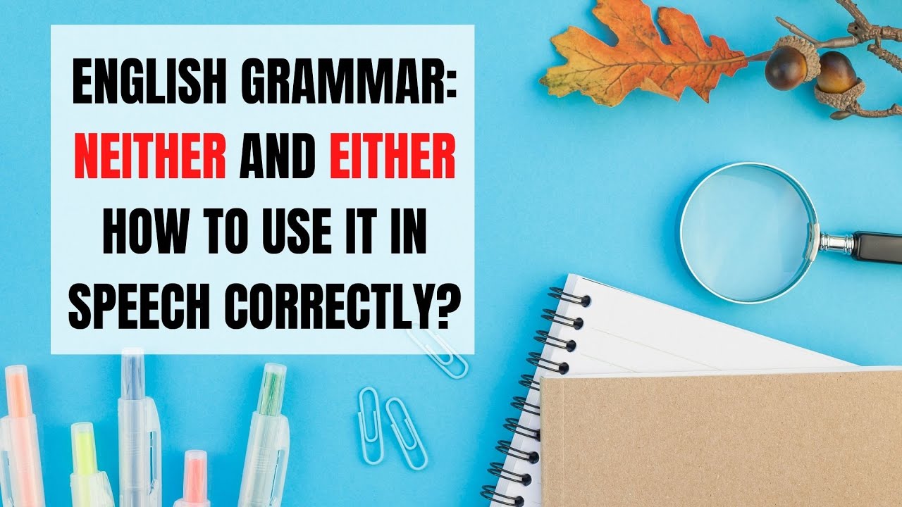 Advanced English Vocabulary: How to Use Neither and Either