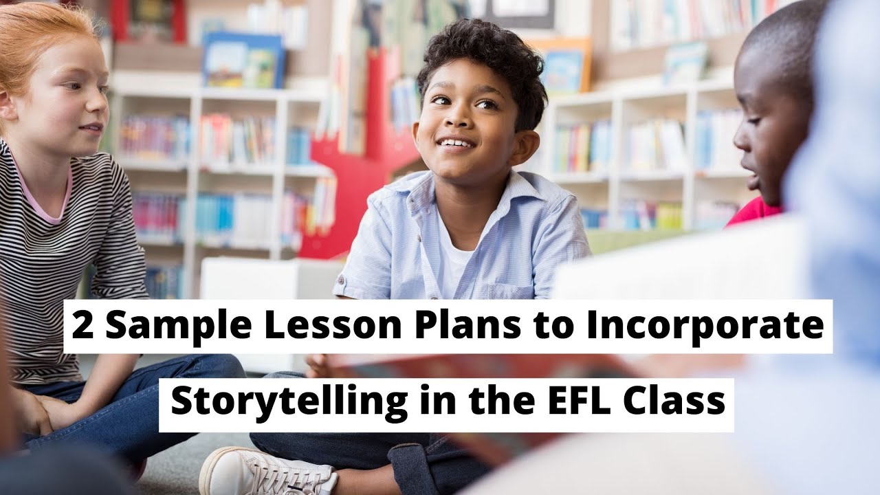 Sample Lesson to Incorporate Storytelling in the EFL Class | ITTT | TEFL Blog