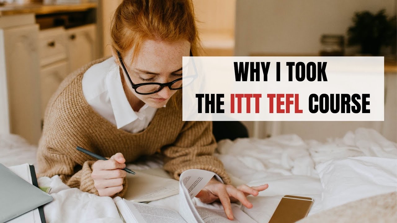 Why I Took the ITTT TEFL Course | ITTT | TEFL Blog