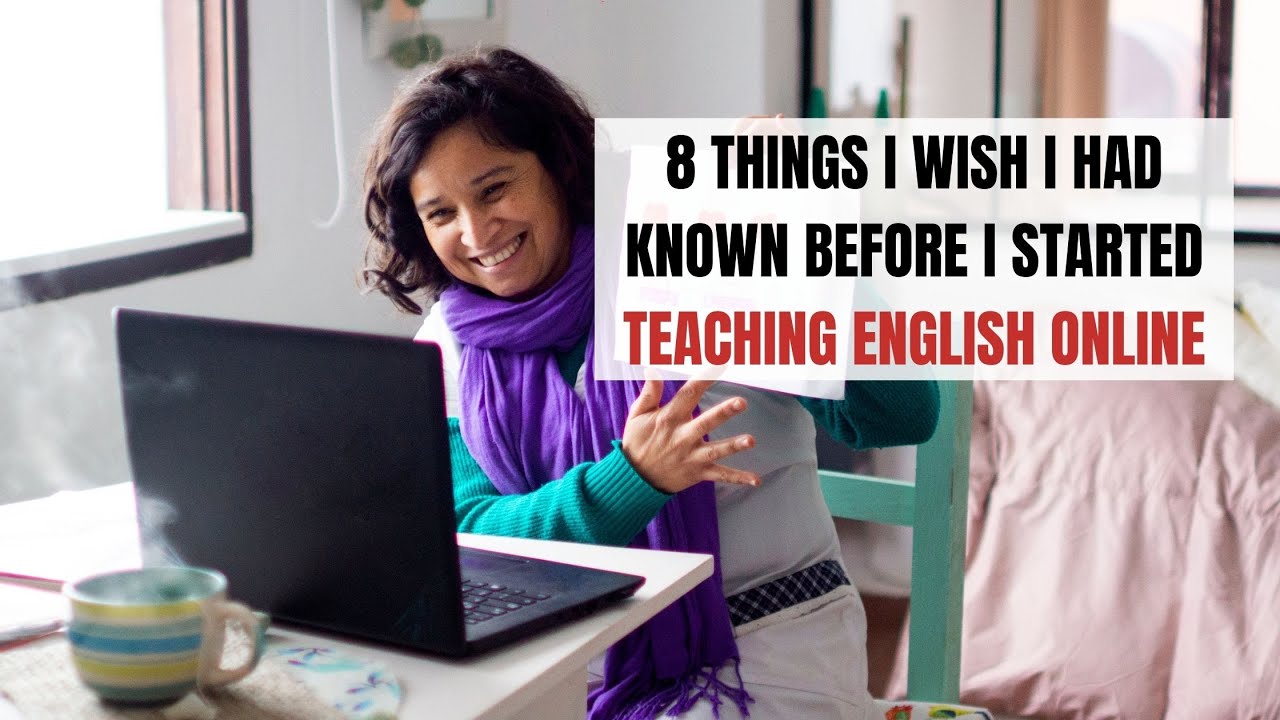 8 Things I Wish I had Known Before I Started Teaching English Online | ITTT | TEFL Blog