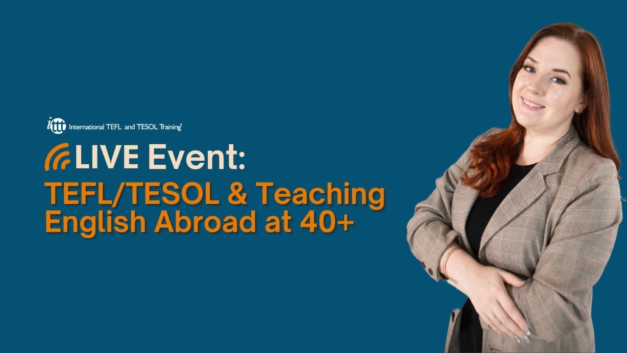 Overcoming Challenges: TEFL/TESOL and Teaching English Abroad at 40+