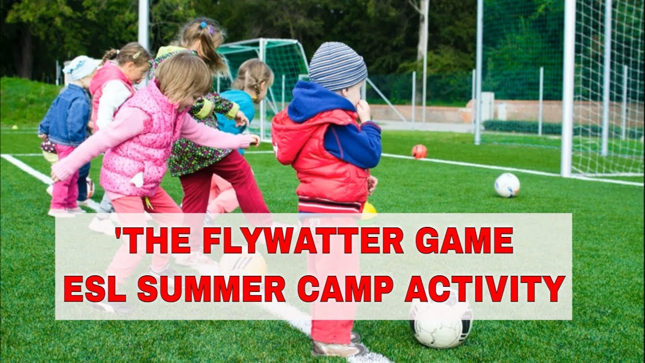 ESL Activities for Teaching English Summer Camp: The Flywatter Game
