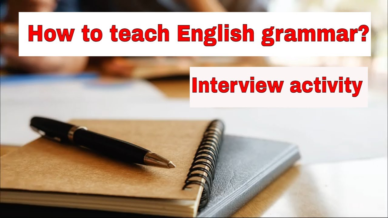 How to Teach English Grammar? – Classmate Interviews