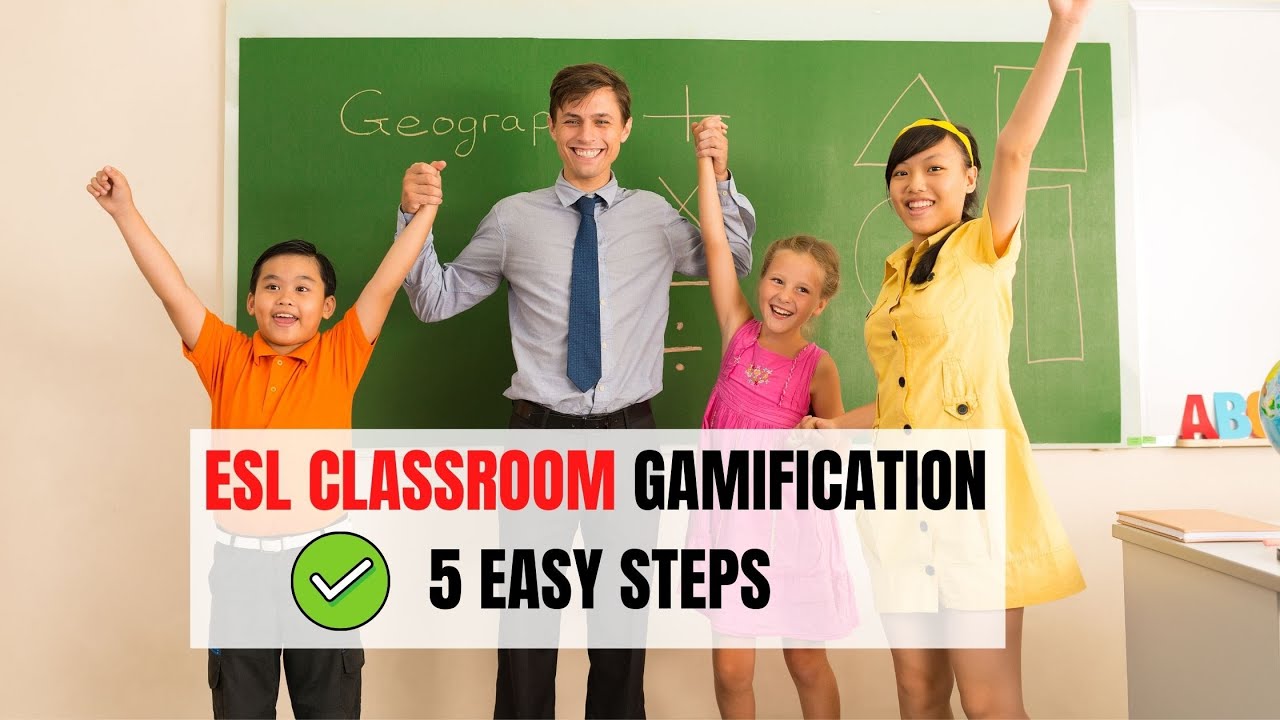7 Steps to ESL Classroom Gamification | ITTT | TEFL Blog