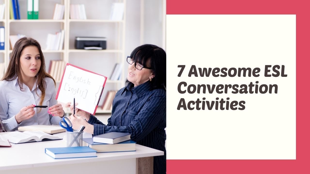7 Awesome ESL Conversation Activities | ITTT | TEFL Blog