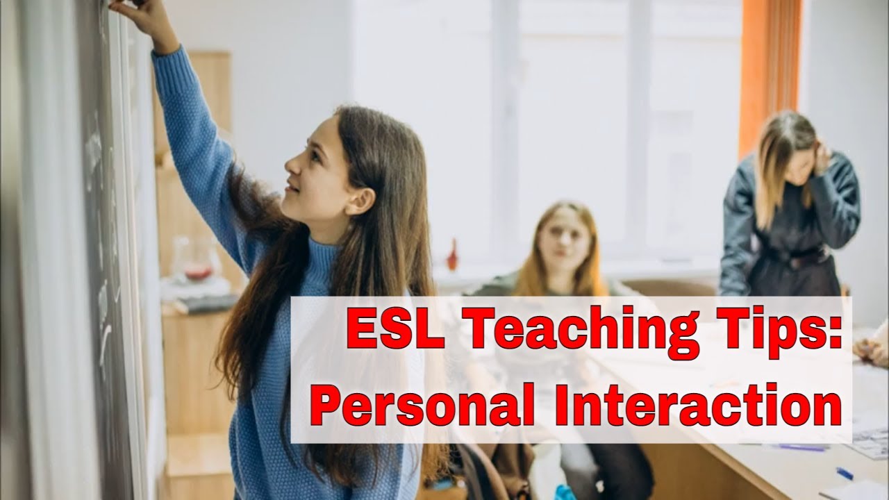 ESL Teaching Tips: Learn Through Personal Interact