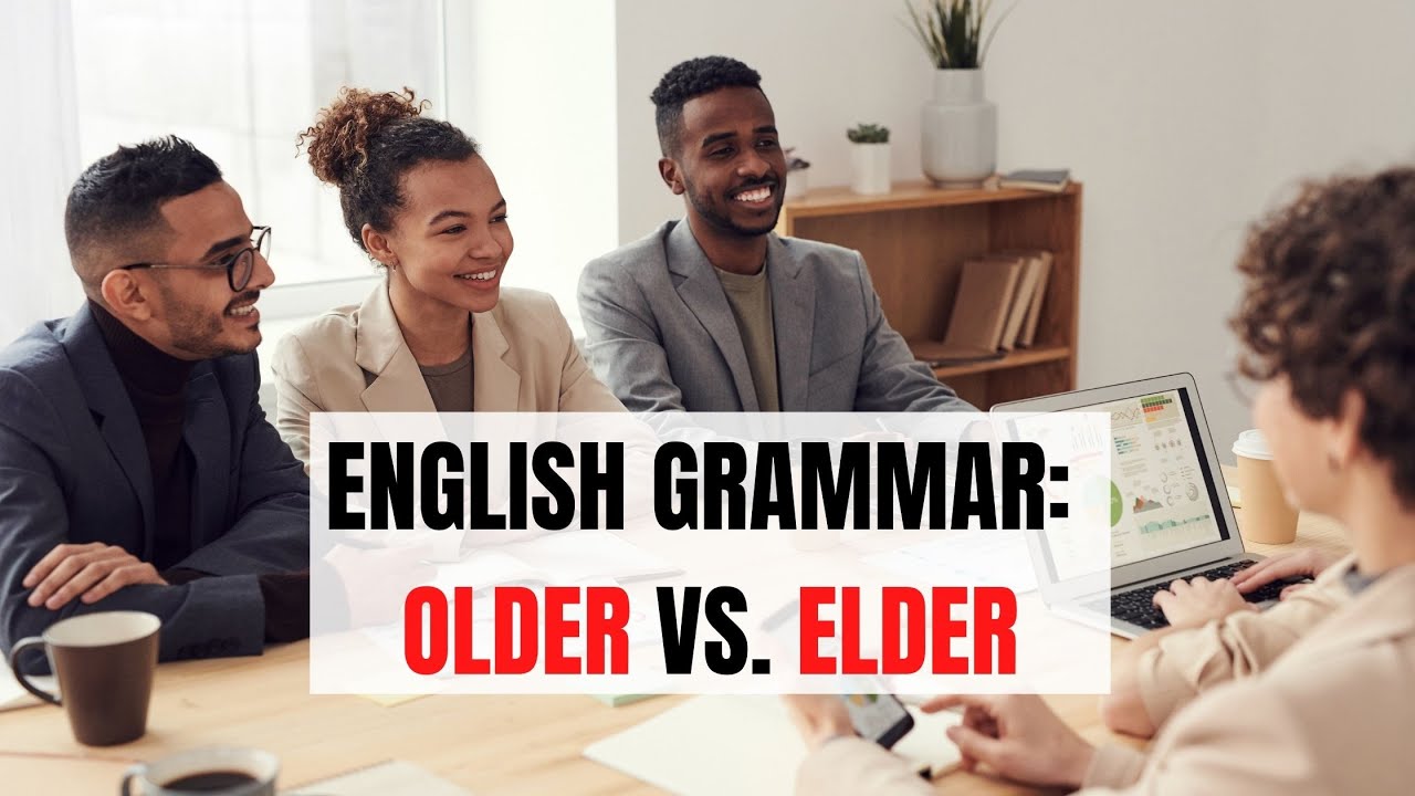 english-grammar-older-vs-elder-what-s-the-difference-ittt-tefl