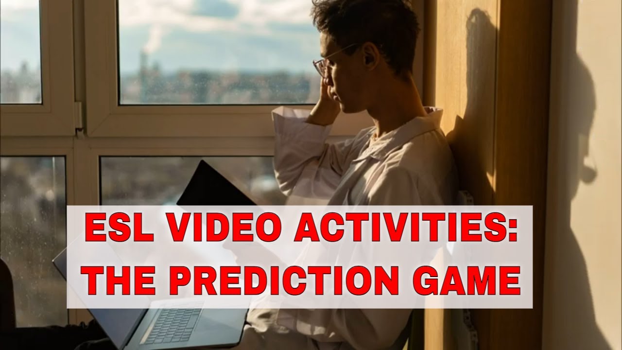 Activities for Using Videos in the ESL Classroom: The Prediction Game