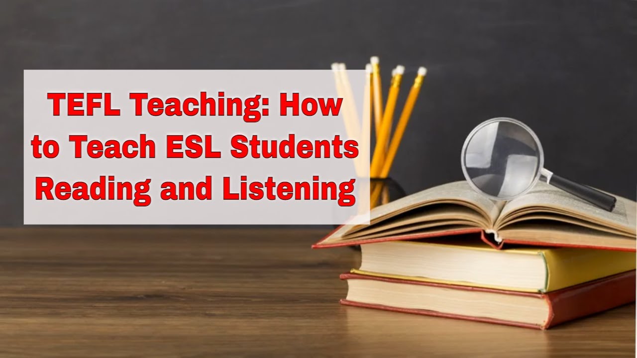 Why Reading and Listening Skills are Important in ESL | ITTT | TEFL Blog