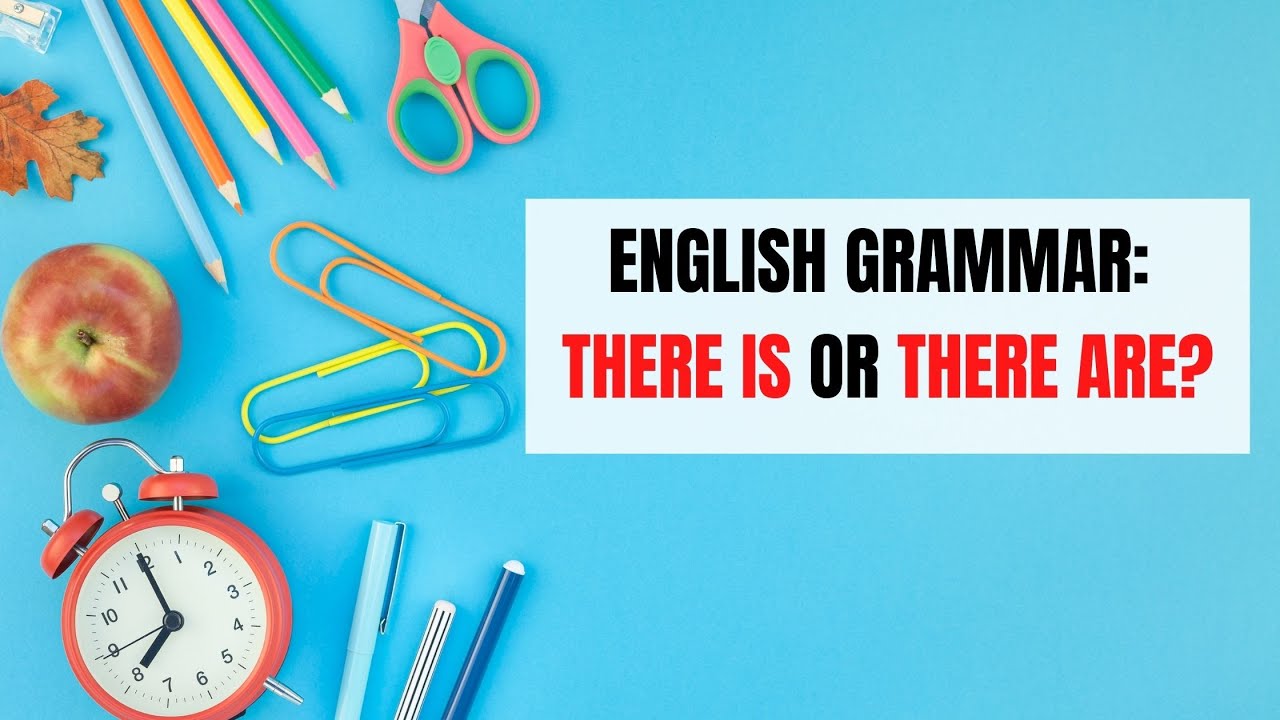 English Grammar Rules: There Is vs. There Are