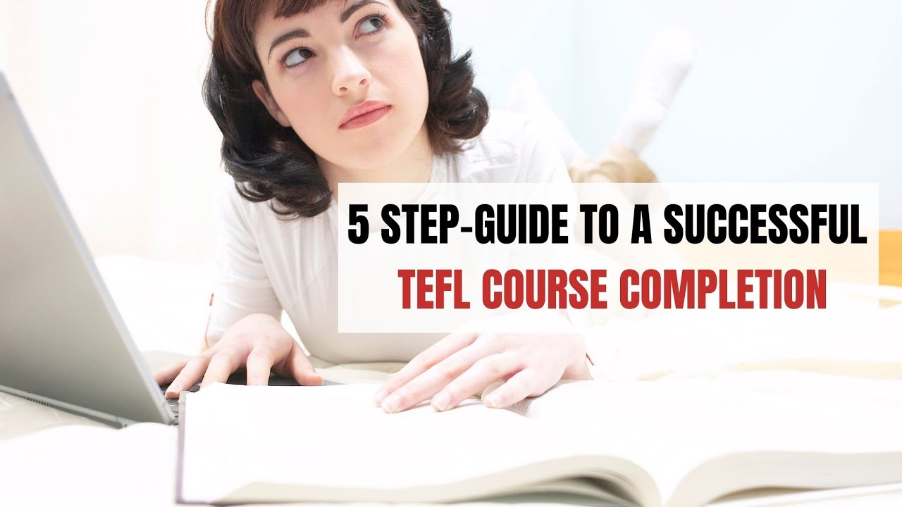 Your 5 Step-Guide to a Successful TEFL Course Completion | ITTT | TEFL Blog