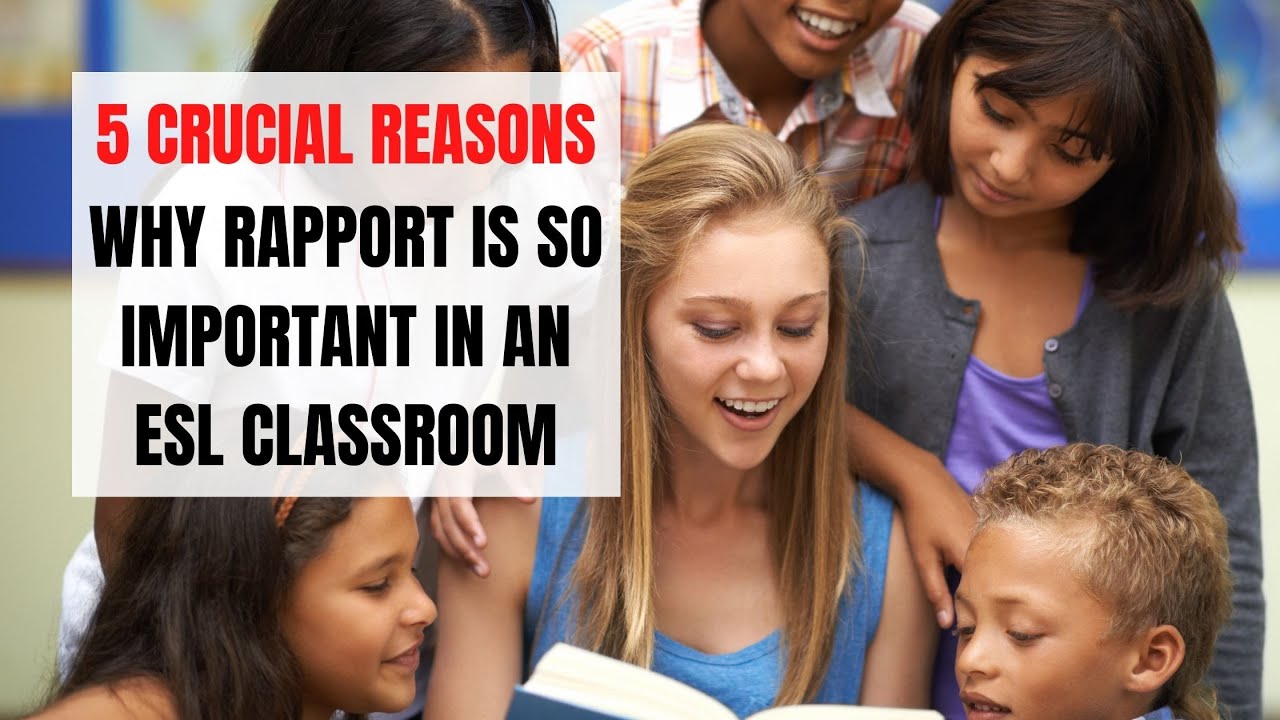 5 Reasons Why Establishing Rapport in an ESL Classroom Is Important | ITTT | TEFL Blog