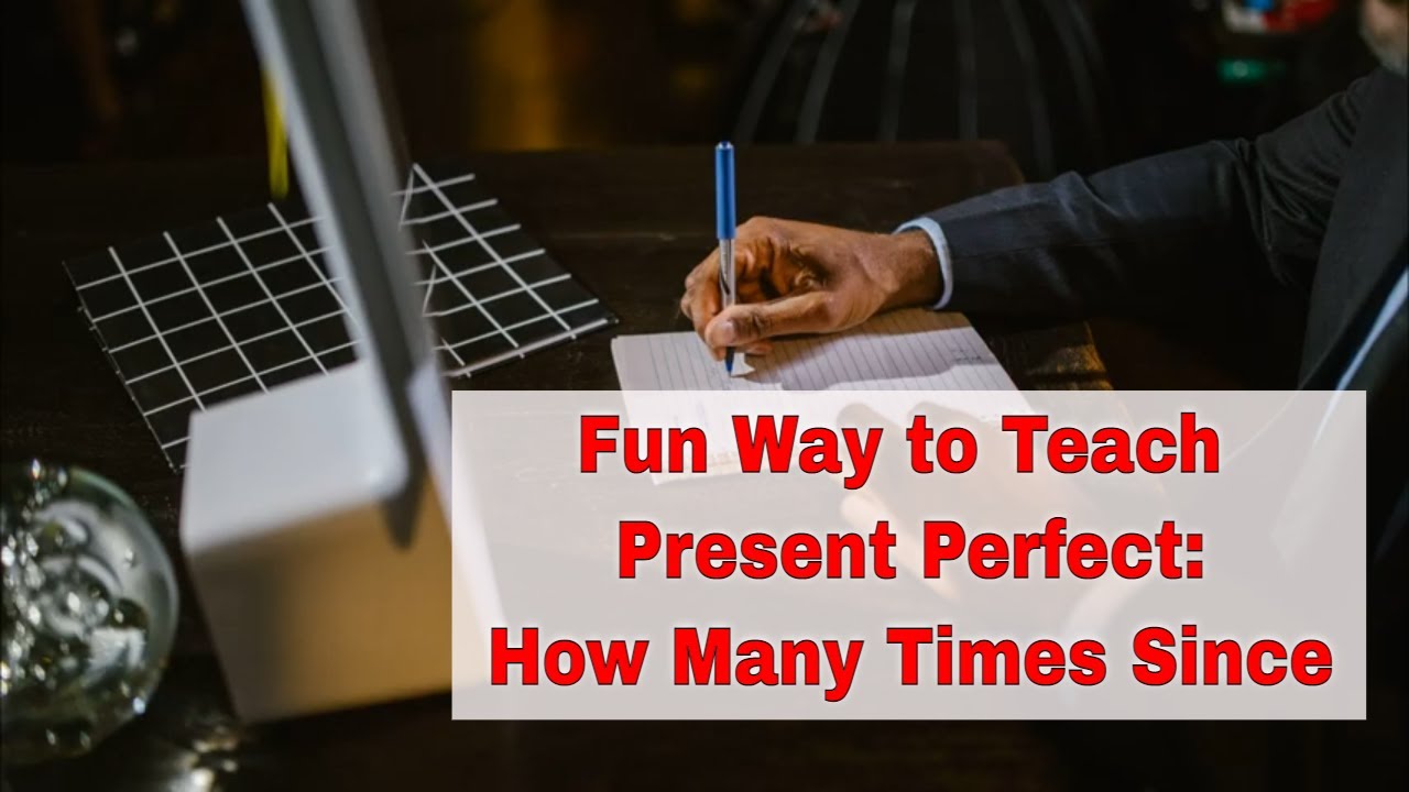 Activities for Teaching the Present Perfect: How Many Times Since