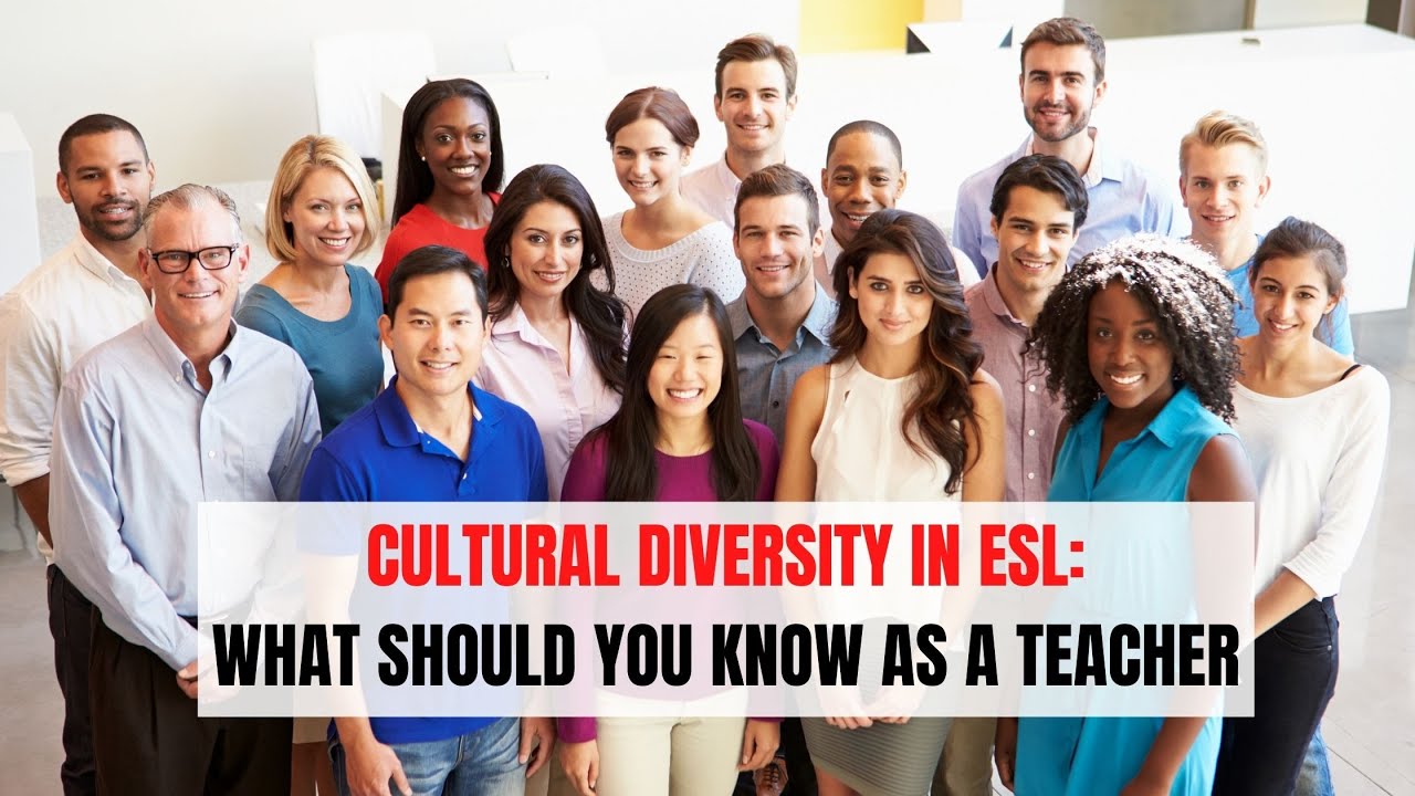 Cultural Diversity in The ESL Classroom 2021: Tips for Teachers | ITTT | TEFL Blog