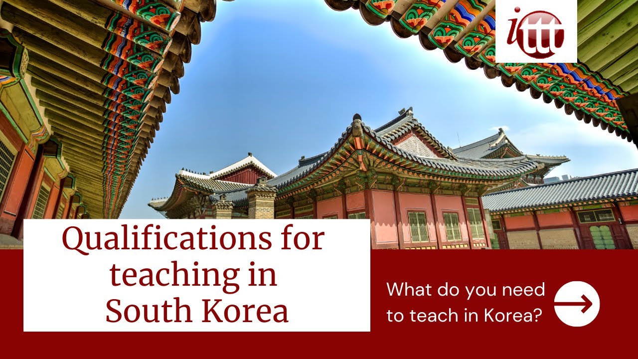 Qualifications for Teaching English in Korea | ITTT TEFL and TESOL Training