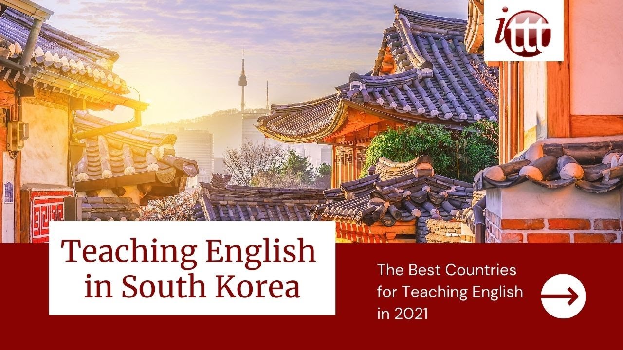 Teaching English in South Korea in 2021 – What’s it like? | ITTT TEFL and TESOL Training