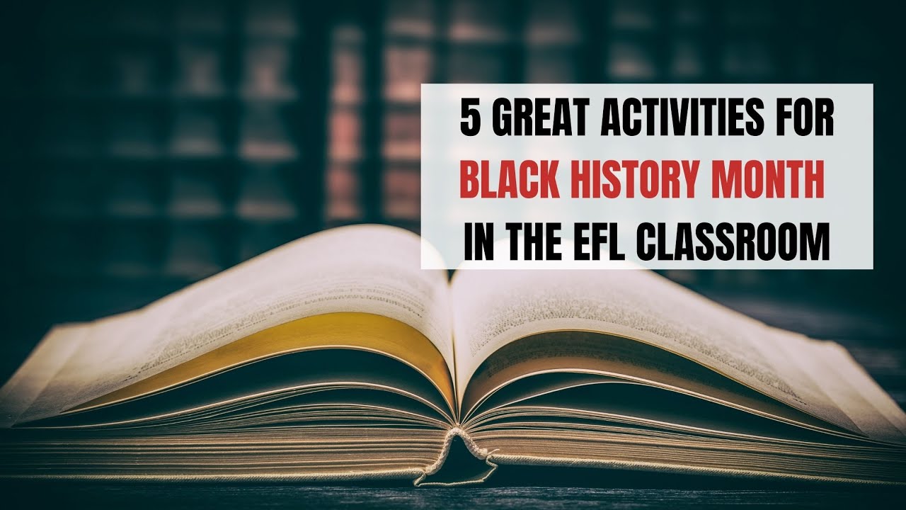 5 Great Activities For Black History Month in the EFL Classroom | ITTT | TEFL Blog