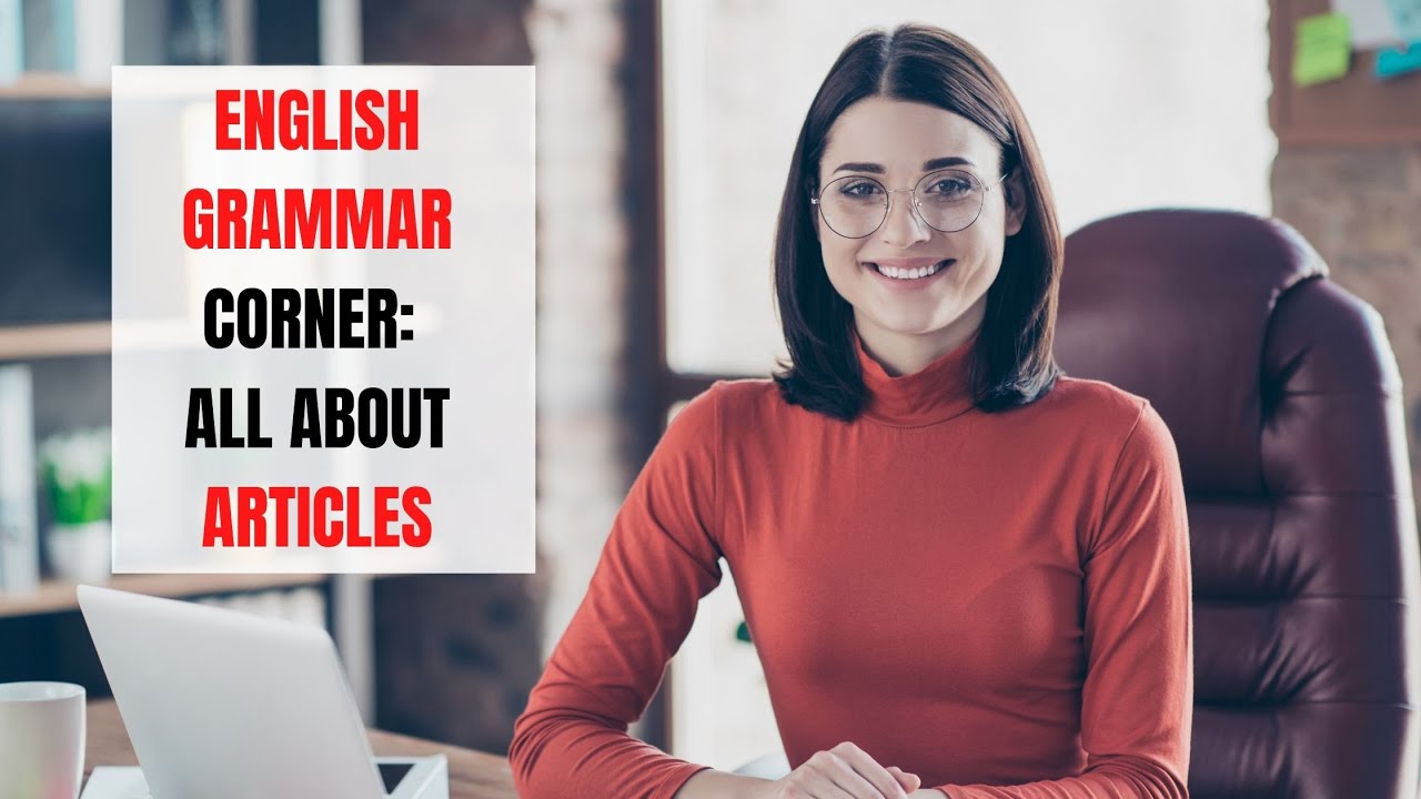 Grammar: The Articles in English – A, An and The | ITTT | TEFL Blog