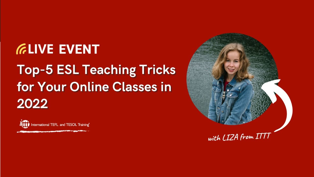 Top 5 ESL Teaching Ticks for Your Online Classes in 2022