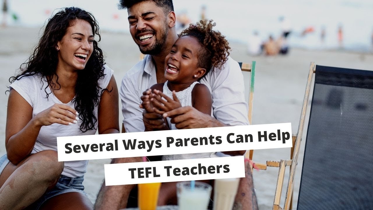 Several Ways Parents Can Help TEFL Teachers | ITTT | TEFL Blog