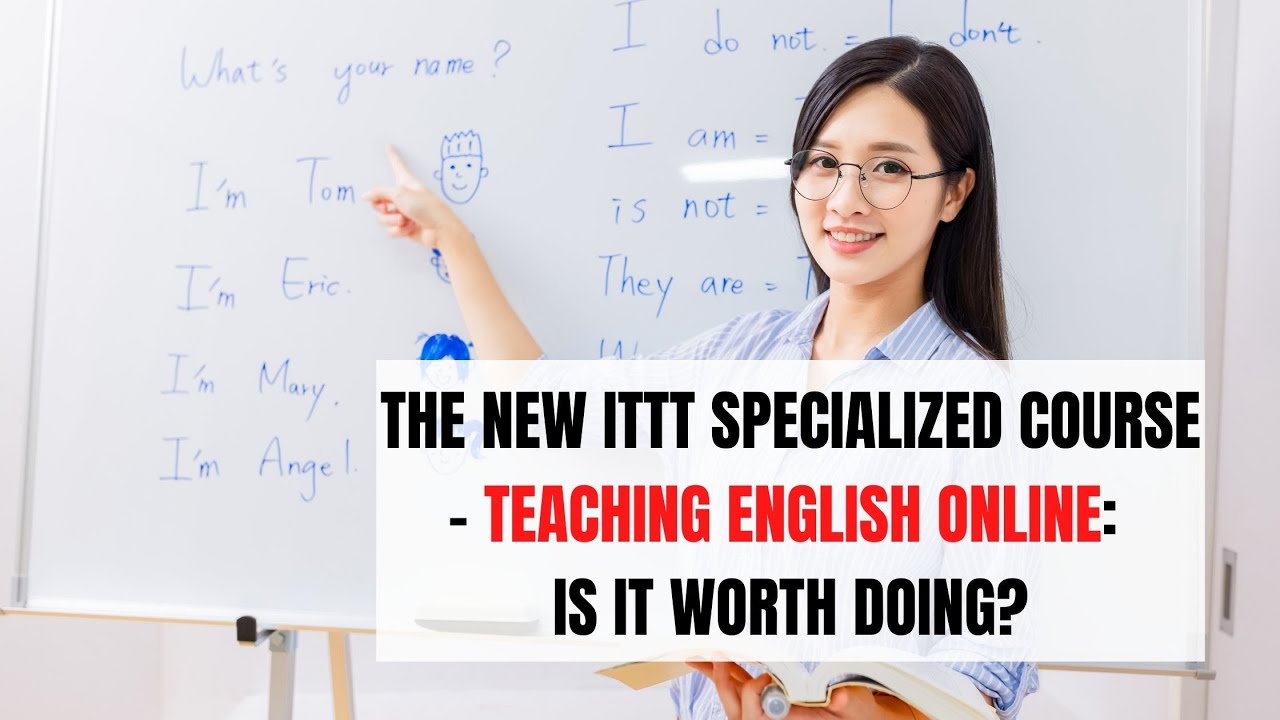 The New ITTT Specialized Course – Teaching English Online: Is it worth doing? | ITTT | TEFL Blog