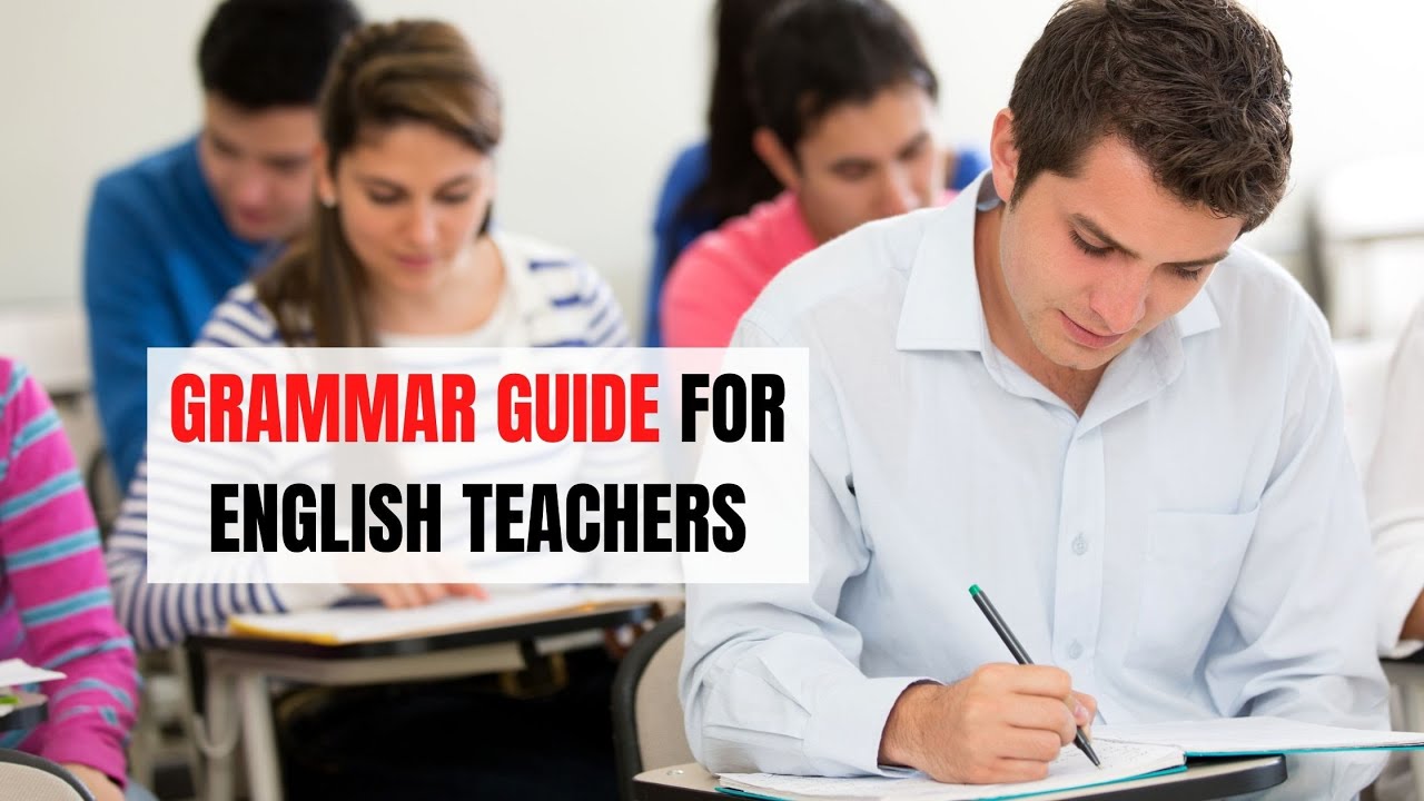 Grammar Guide for English Teachers | ITTT | TEFL Blog